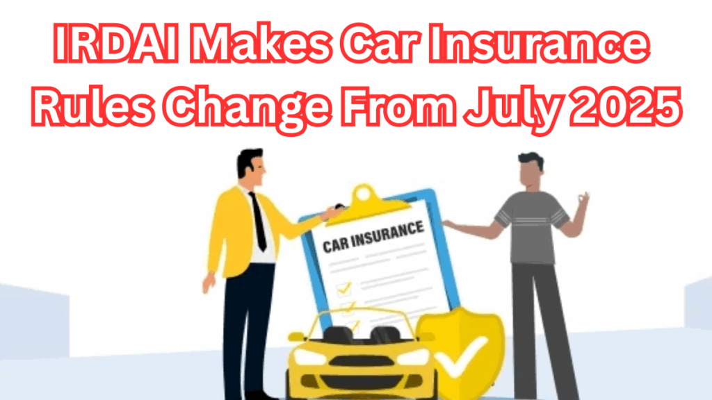 Car Insurance Rules Change From July 2025: IRDAI Makes Renewals Stricter