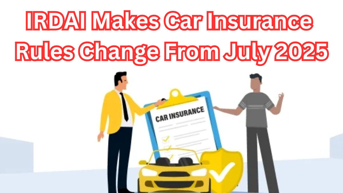 Car Insurance Rules Change From July 2025: IRDAI Makes Renewals Stricter