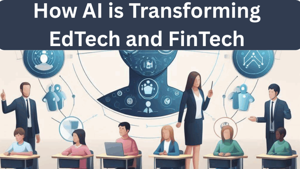 How AI is Transforming EdTech and FinTech: A New Era of Innovation and Careers