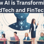 How AI is Transforming EdTech and FinTech: A New Era of Innovation and Careers