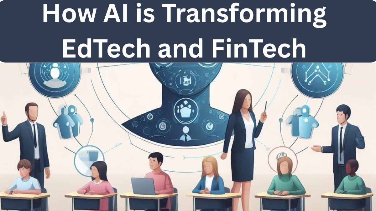 How AI is Transforming EdTech and FinTech: A New Era of Innovation and Careers