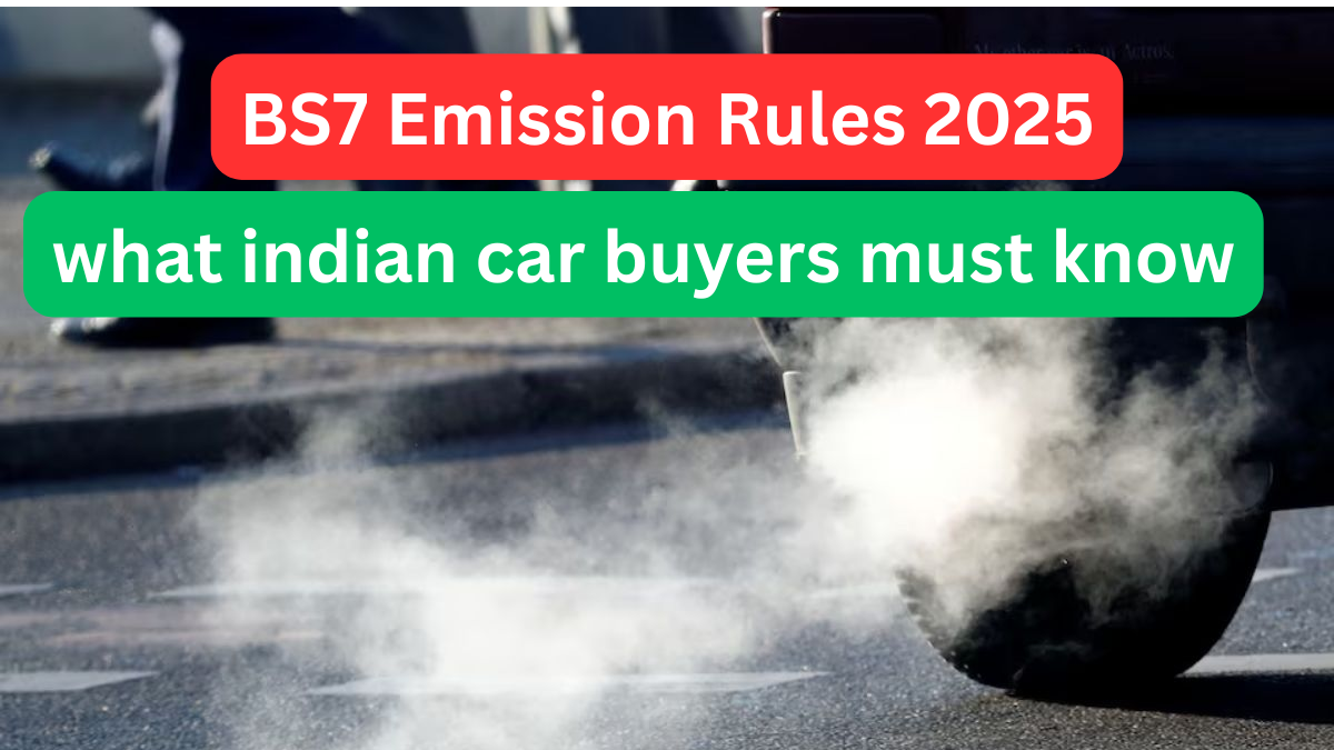 BS7 Emission Rules 2025 – What Indian Car Buyers Must Know