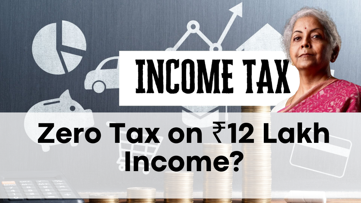 Zero Tax on ₹12 Lakh Income? Here’s What You Need to Know for 2025 Filing