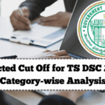Expected Cut Off for TS DSC 2025 – Category-wise Analysis