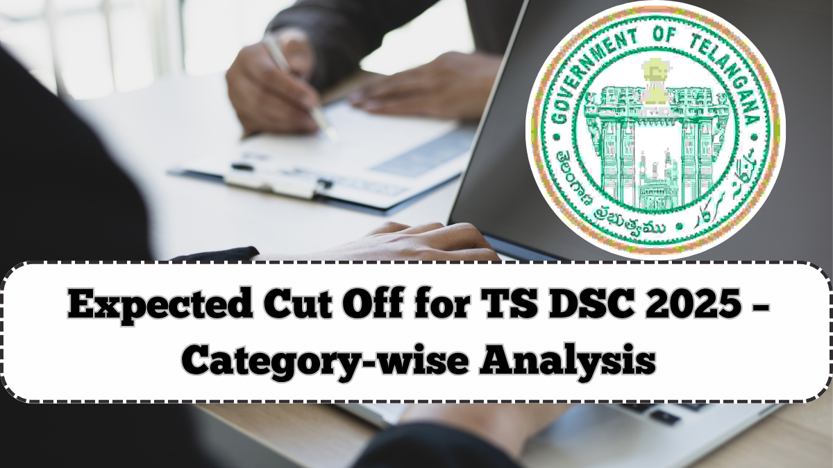 Expected Cut Off for TS DSC 2025 – Category-wise Analysis