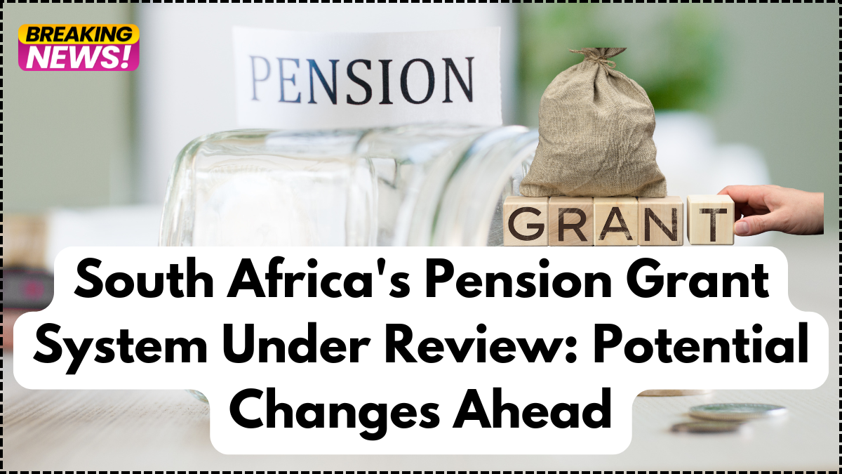 South Africa’s Pension Grant System Under Review: Potential Changes Ahead