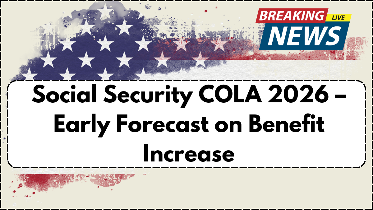 Social Security COLA 2026 – Early Forecast on Benefit Increase