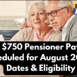 Next $750 Pensioner Payment Scheduled for August 2025 – Dates & Eligibility