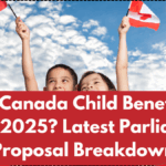 $1200 Canada Child Benefit Top-Up in 2025? Latest Parliament Proposal Breakdown