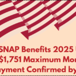 SNAP Benefits 2025 USA: $1,751 Maximum Monthly Payment Confirmed by USDA