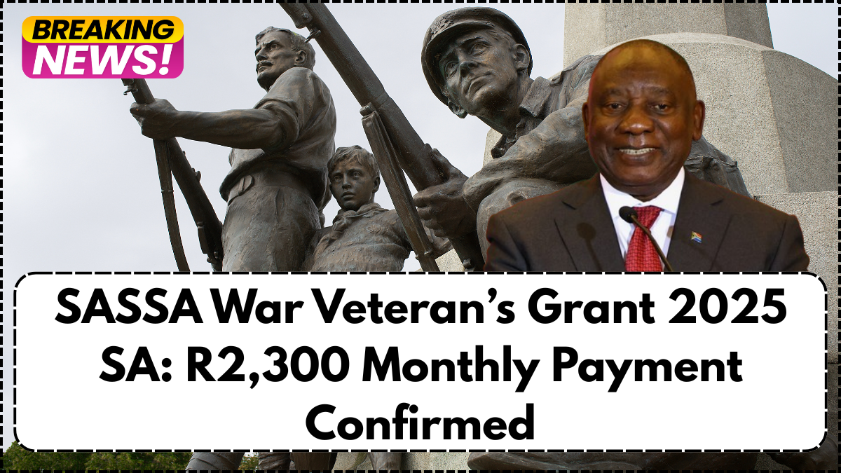 SASSA War Veteran’s Grant 2025 SA: R2,300 Monthly Payment Confirmed