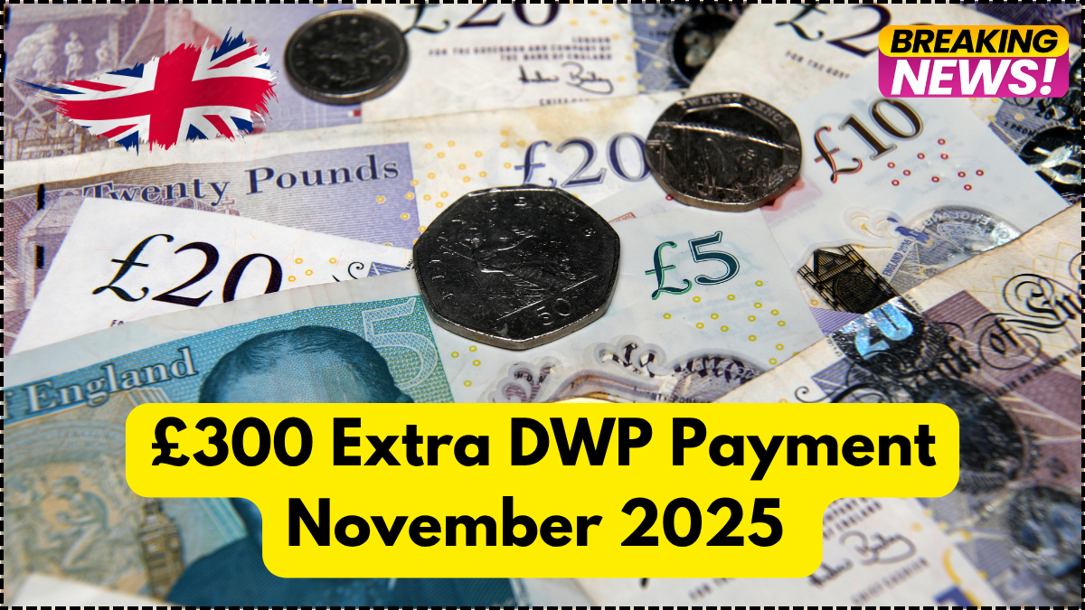 £300 Extra DWP Payment November 2025 – Eligibility & Payout Date