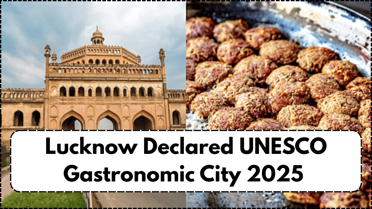 Lucknow Declared UNESCO Gastronomic City 2025 – What It Means For Travel & Foodies