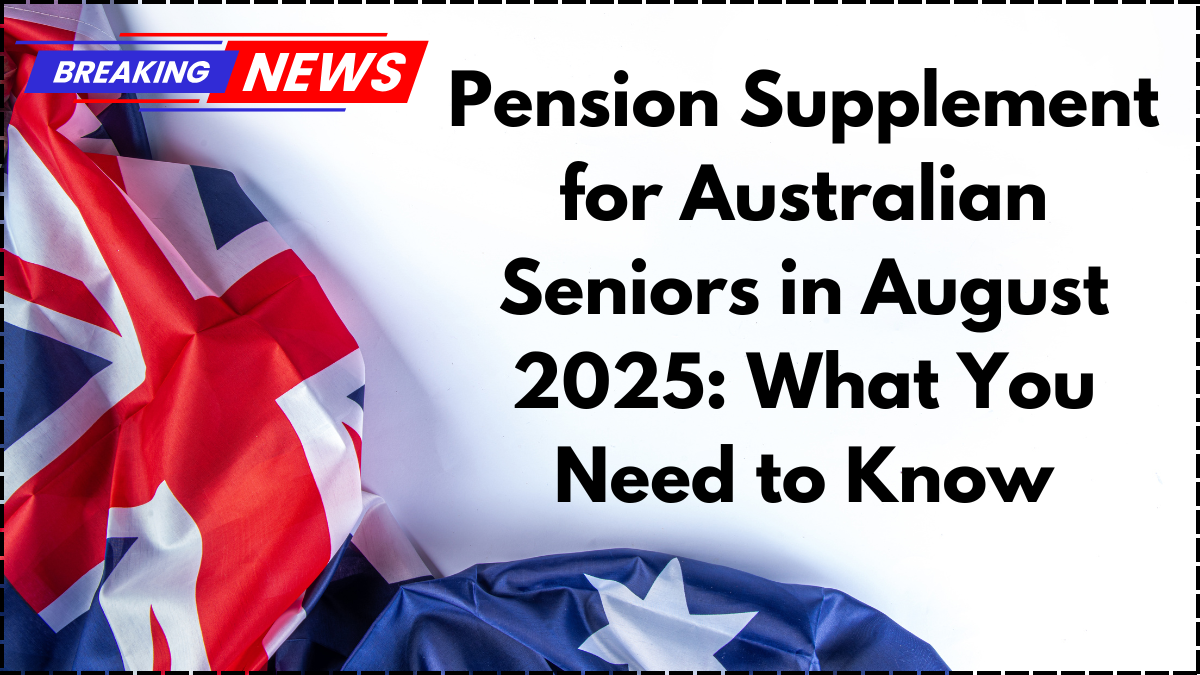 Pension Supplement for Australian Seniors in August 2025: What You Need to Know