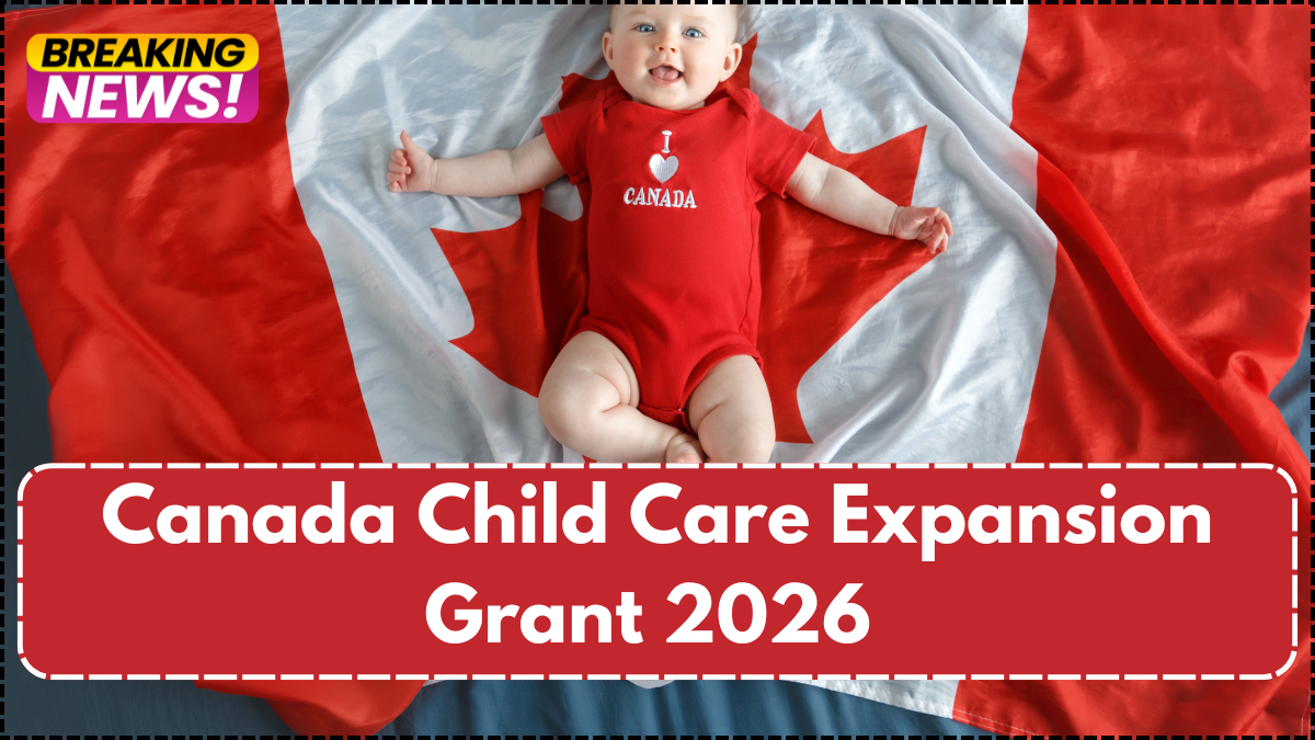 Canada Child Care Expansion Grant 2026 – Eligibility & New Subsidy Amounts