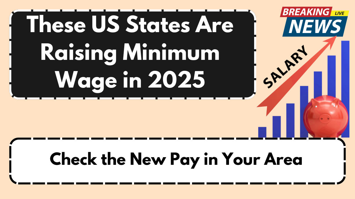 These US States Are Raising Minimum Wage in 2025 – Check the New Pay in Your Area
