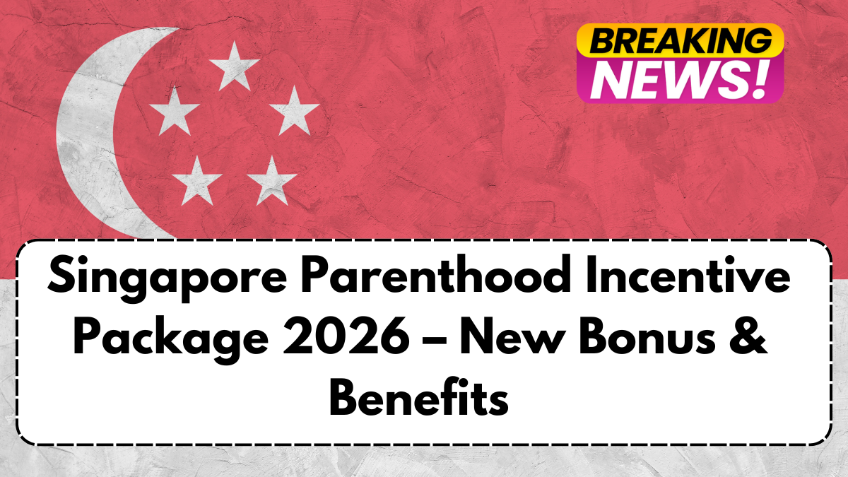 Singapore Parenthood Incentive Package 2026 – New Bonus & Benefits