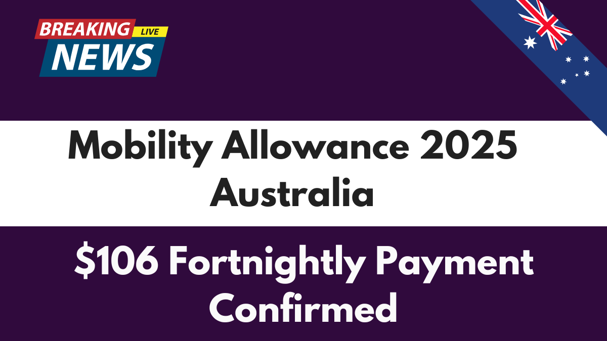 Mobility Allowance 2025 Australia: $106 Fortnightly Payment Confirmed