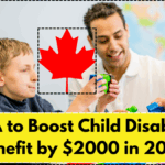 CRA to Boost Child Disability Benefit by $2000 in 2025 – Full Eligibility List