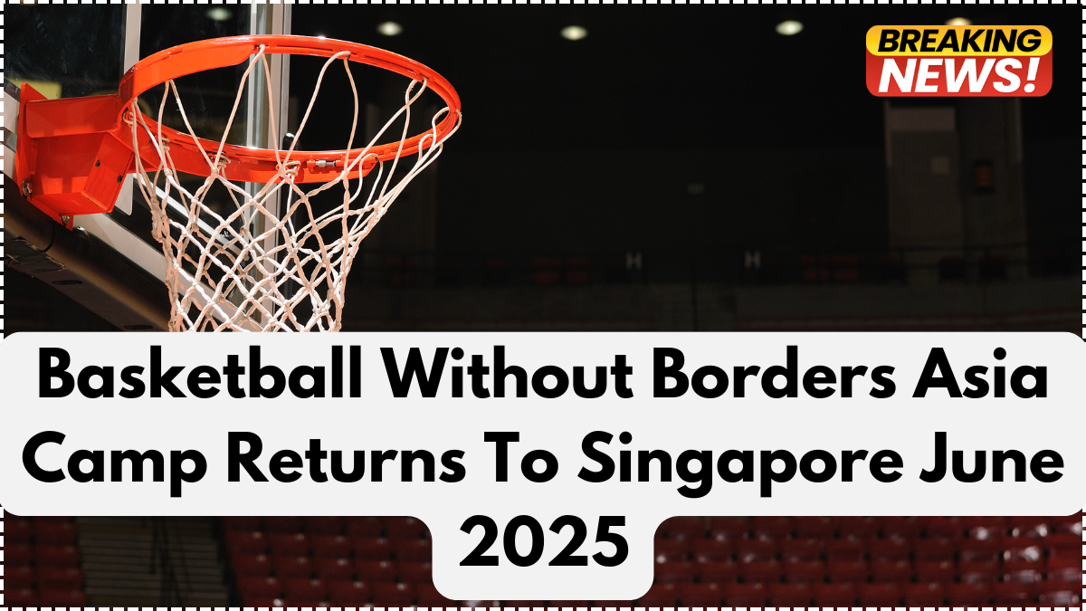 Basketball Without Borders Asia Camp Returns To Singapore June 2025