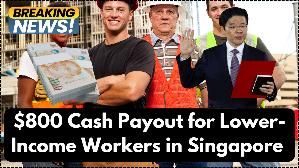 $800 Cash Payout for Lower-Income Workers in Singapore – Confirmed for July 2025