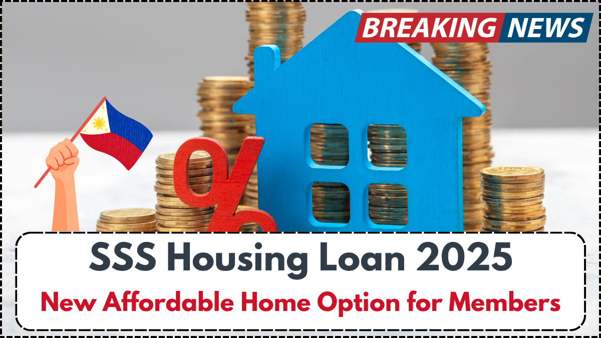 SSS Housing Loan 2025 – New Affordable Home Option for Members