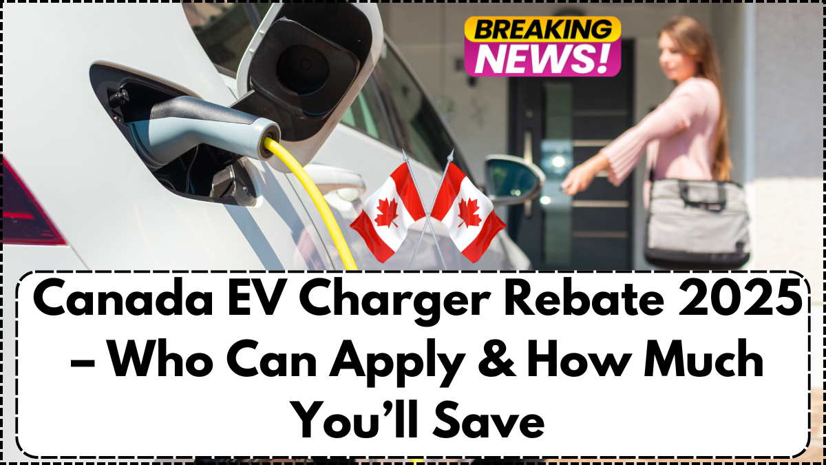 Canada EV Charger Rebate 2025 – Who Can Apply & How Much You’ll Save
