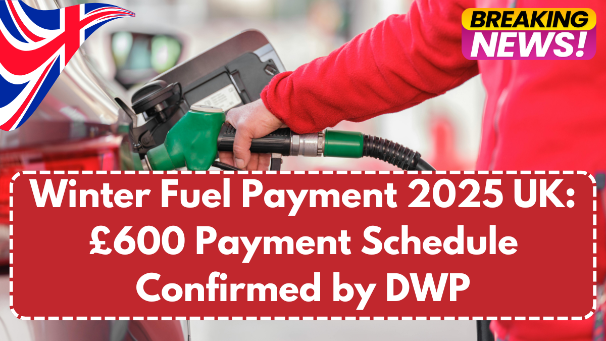 Winter Fuel Payment 2025 UK: £600 Payment Schedule Confirmed by DWP