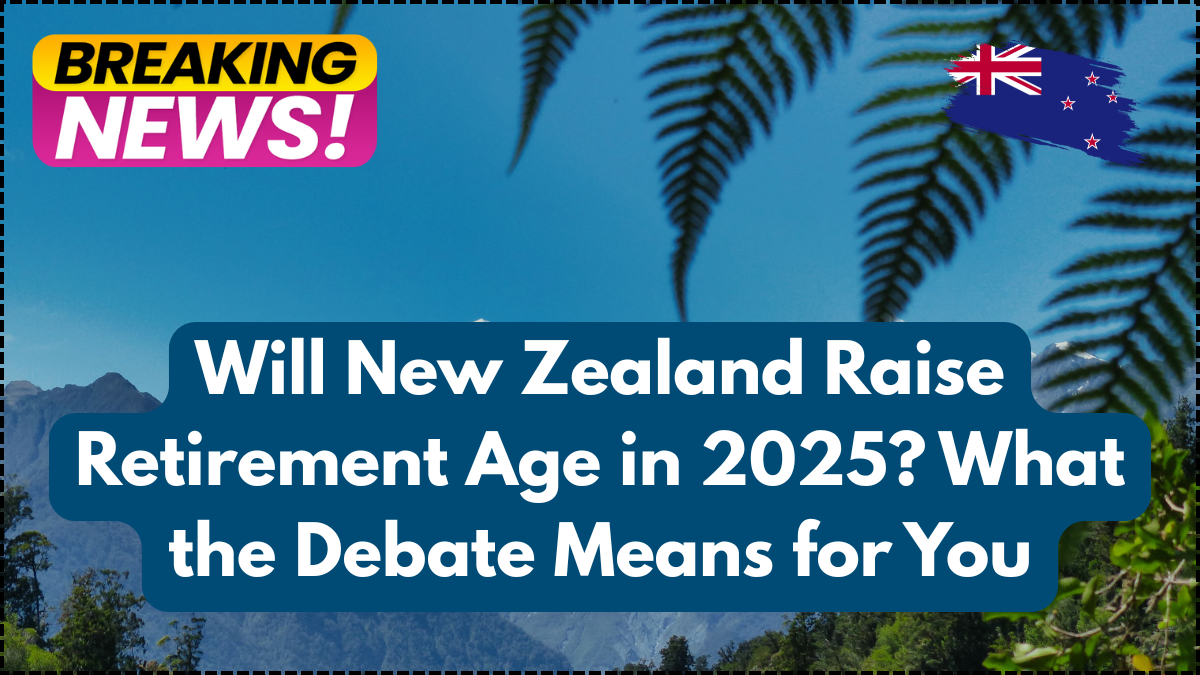 Will New Zealand Raise Retirement Age in 2025? What the Debate Means for You