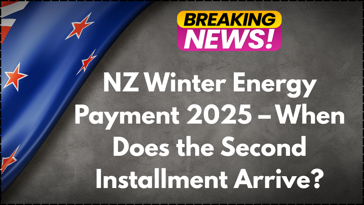 NZ Winter Energy Payment 2025 – When Does the Second Installment Arrive?