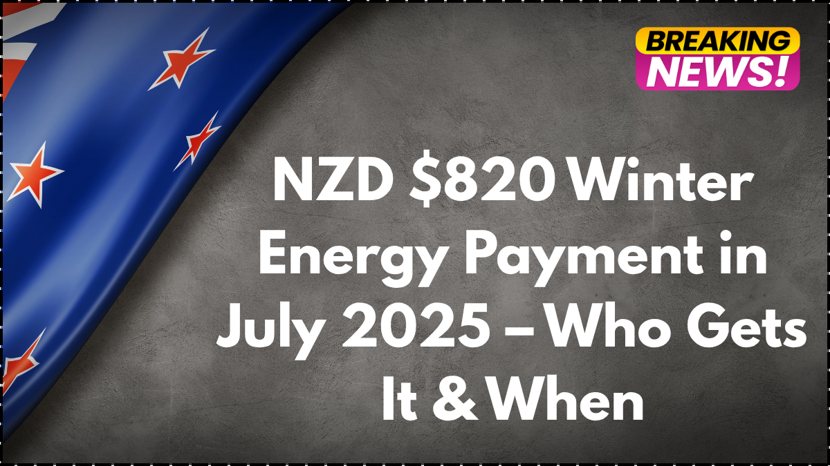 NZD $820 Winter Energy Payment in July 2025 – Who Gets It & When