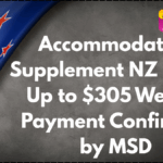 Accommodation Supplement NZ 2025: Up to $305 Weekly Payment Confirmed by MSD