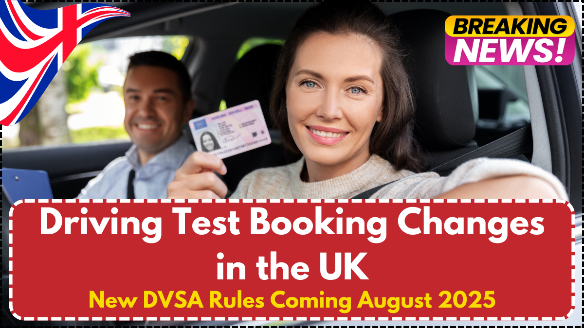 Driving Test Booking Changes in the UK – New DVSA Rules Coming August 2025