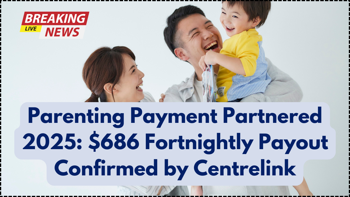 Parenting Payment Partnered 2025: $686 Fortnightly Payout Confirmed by Centrelink