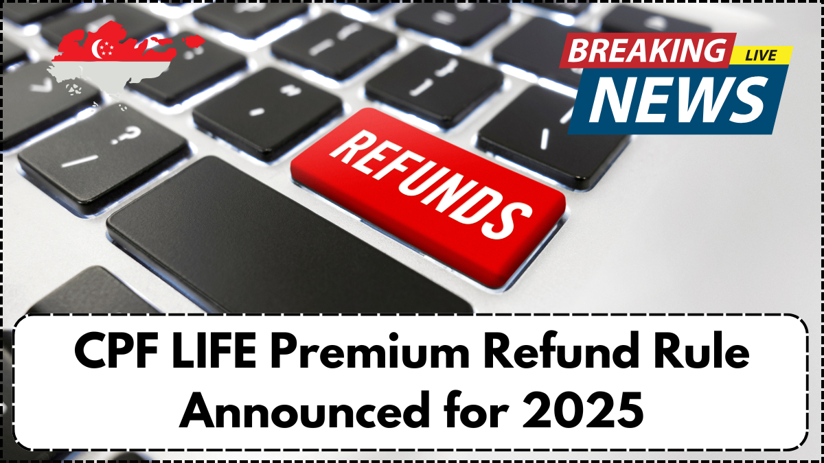 CPF LIFE Premium Refund Rule Announced for 2025 – How to Claim Unused Amount