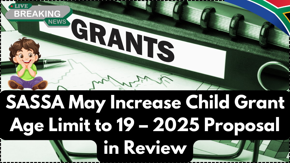 SASSA May Increase Child Grant Age Limit to 19 – 2025 Proposal in Review