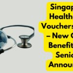 Singapore Healthcare Vouchers 2025 – New CHAS Benefits for Seniors Announced