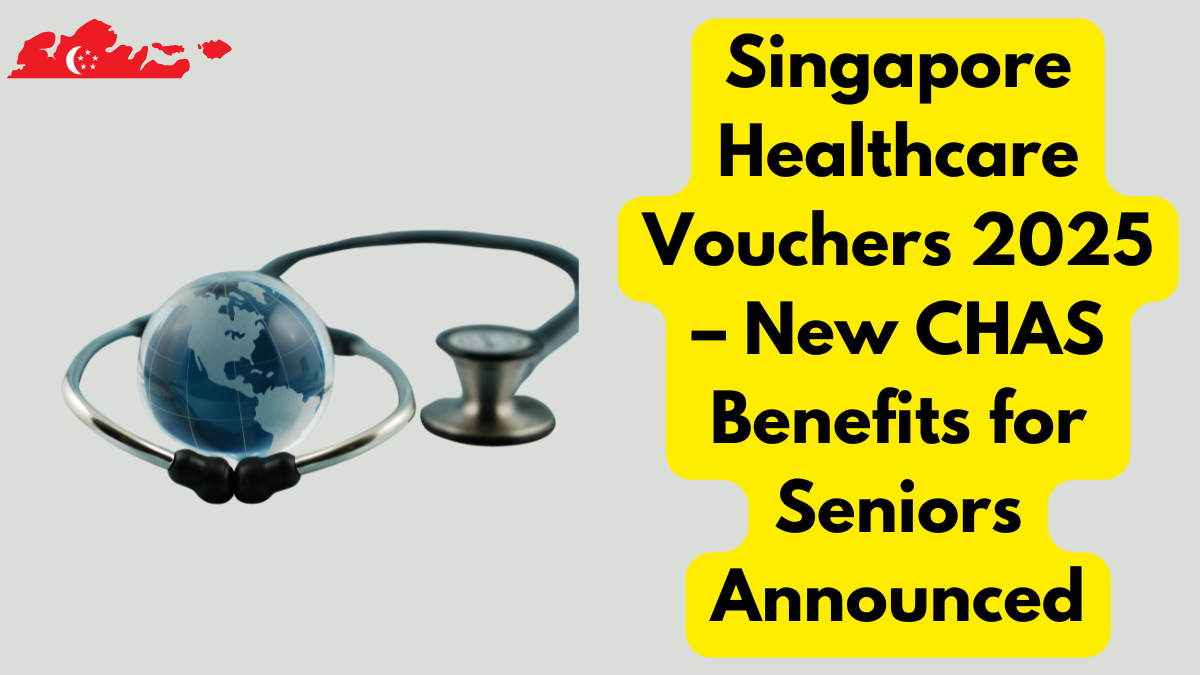 Singapore Healthcare Vouchers 2025 – New CHAS Benefits for Seniors Announced