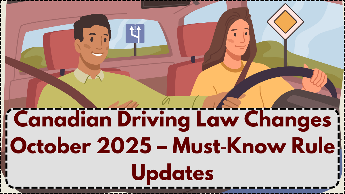 Canadian Driving Law Changes October 2025 – Must‑Know Rule Updates