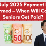 OAS July 2025 Payment Dates Confirmed – When Will Canada Seniors Get Paid?