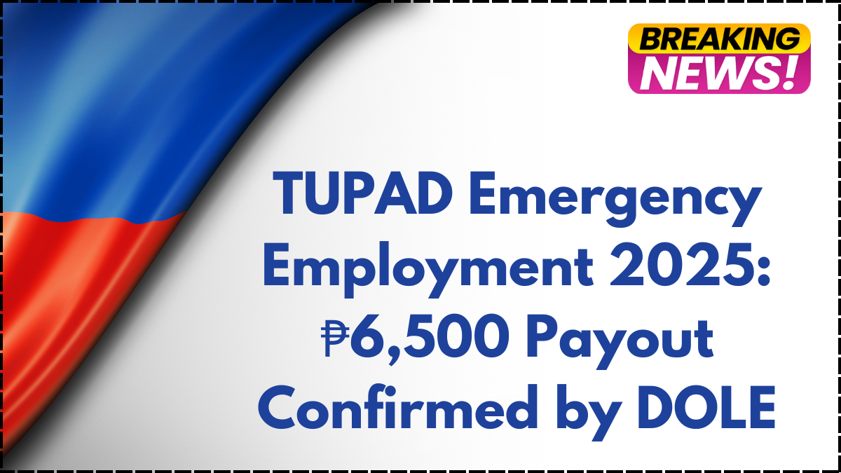 TUPAD Emergency Employment 2025: ₱6,500 Payout Confirmed by DOLE