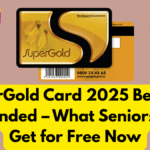 SuperGold Card 2025 Benefits Expanded – What Seniors Can Get for Free Now