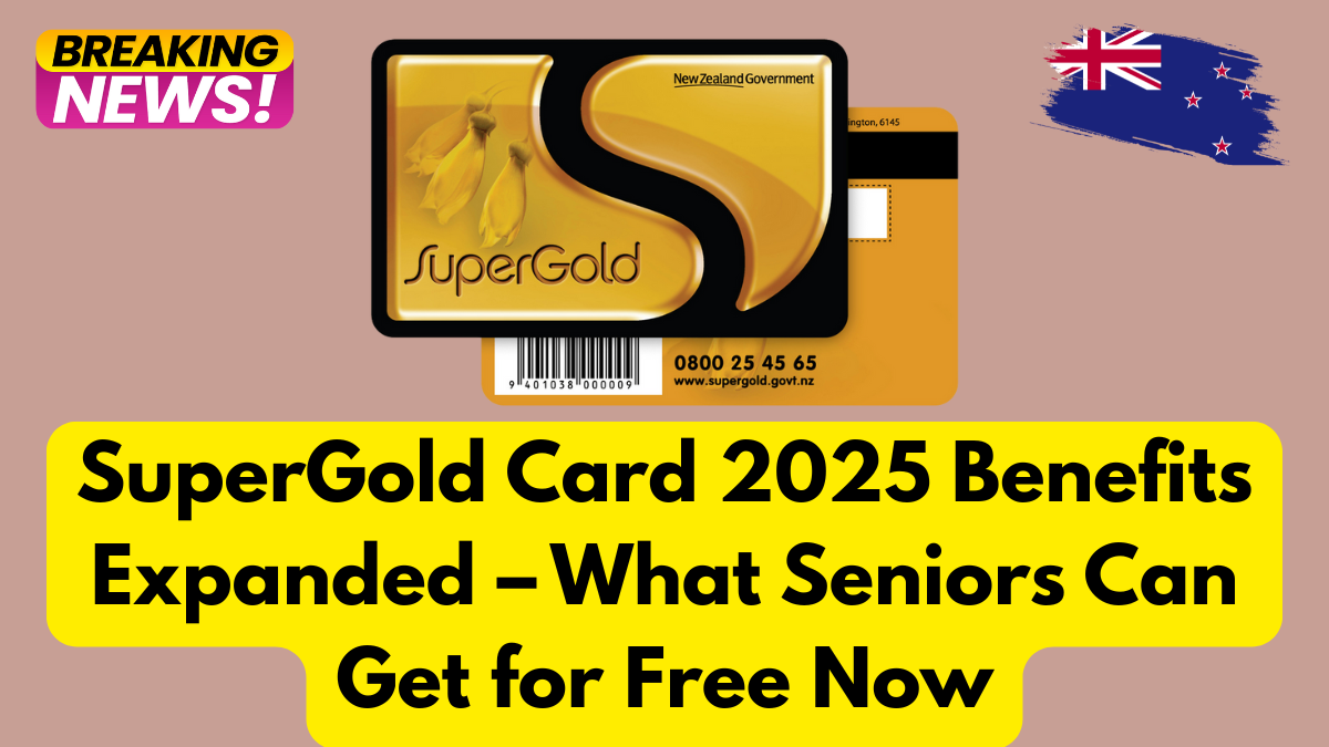 SuperGold Card 2025 Benefits Expanded – What Seniors Can Get for Free Now