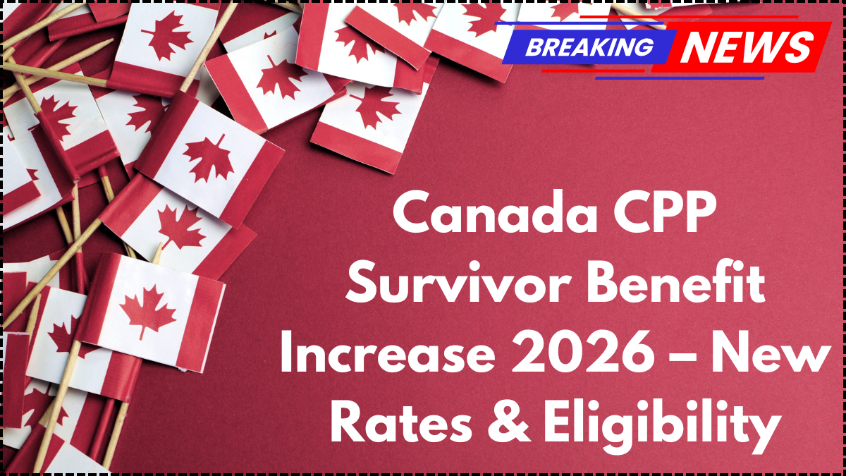 Canada CPP Survivor Benefit Increase 2026 – New Rates & Eligibility