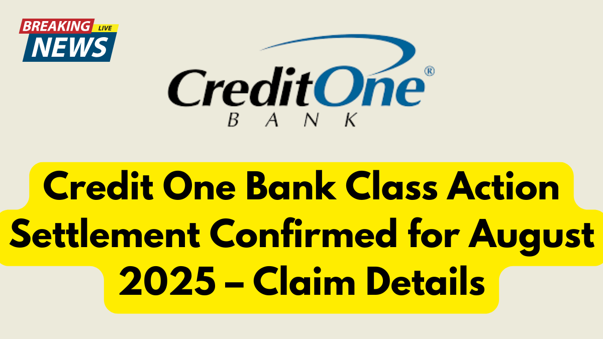 Credit One Bank Class Action Settlement Confirmed for August 2025 – Claim Details