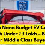 Tata Nano Budget EV Could Launch Under ₹3 Lakh – Big Win for Middle Class Buyers