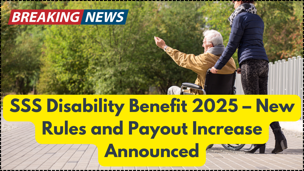 SSS Disability Benefit 2025 – New Rules and Payout Increase Announced