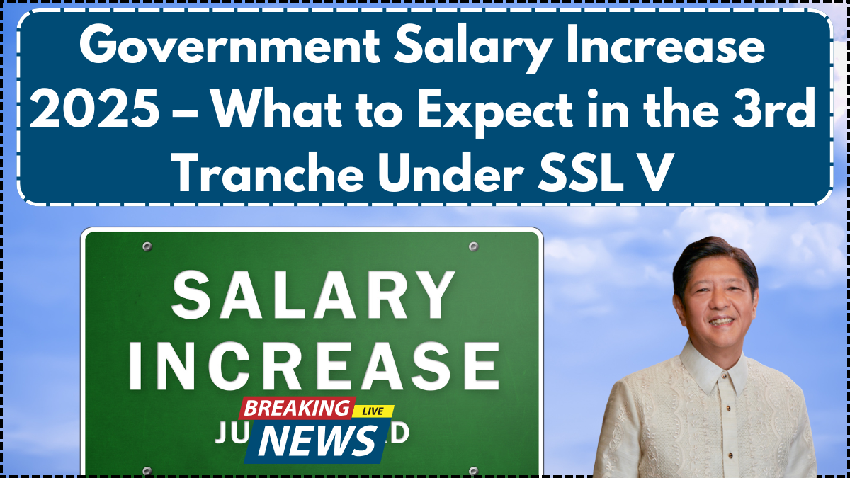 Government Salary Increase 2025 – What to Expect in the 3rd Tranche Under SSL V