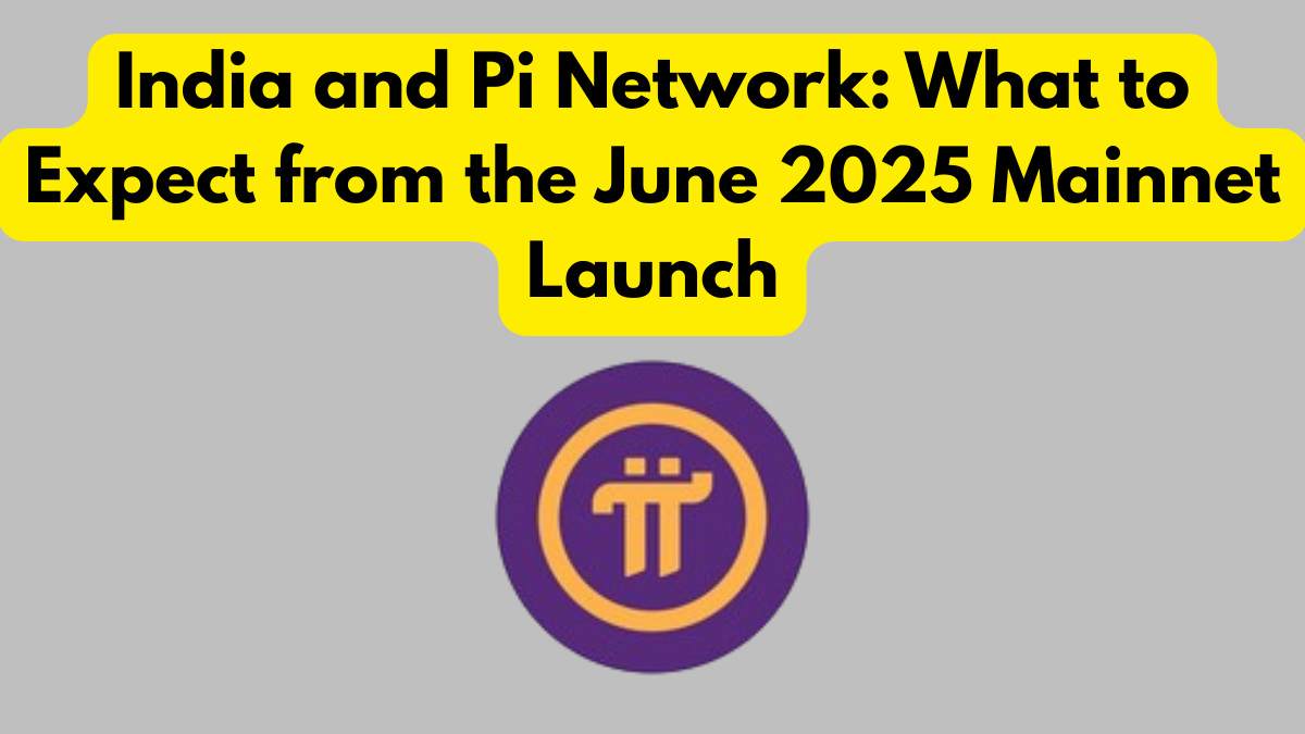 India and Pi Network: What to Expect from the June 2025 Mainnet Launch