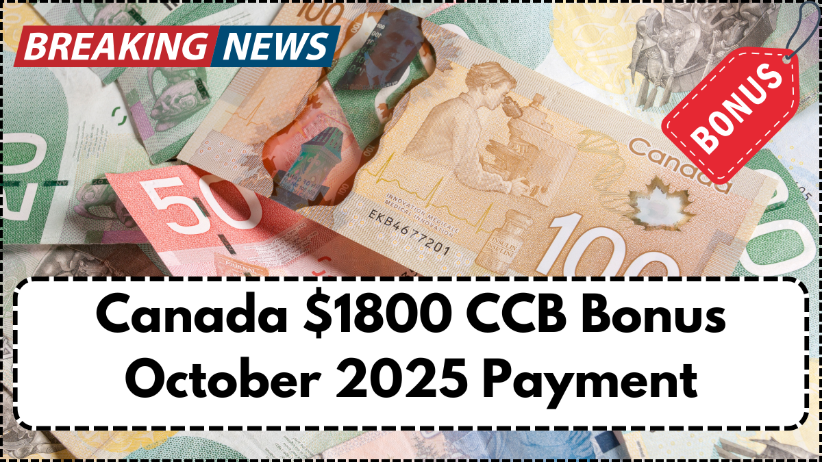 Canada $1800 CCB Bonus October 2025 Payment – Eligibility & Dates
